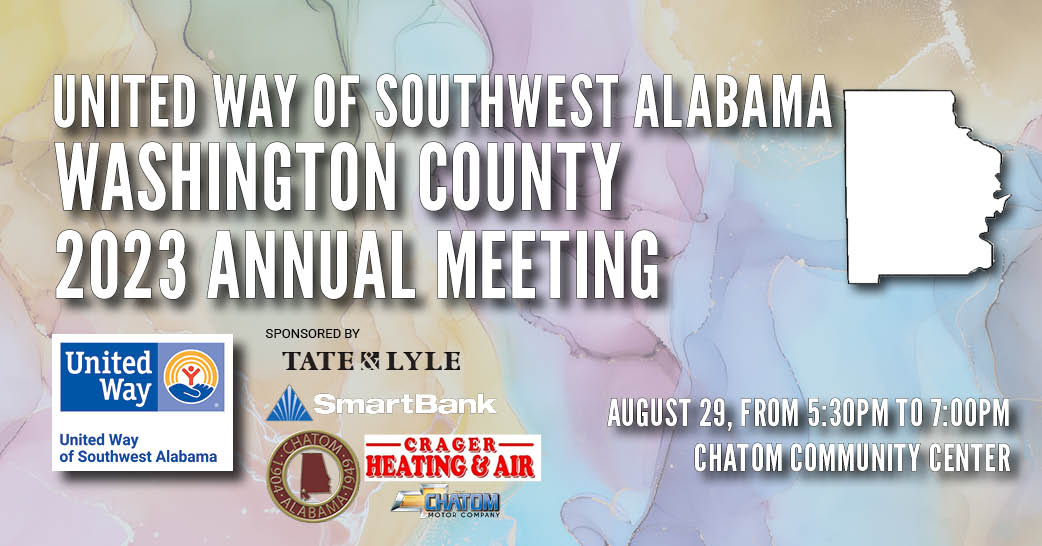 United Way of Southwest Alabama Washington County 2023 Annual Meeting. August 29 at 5:30PM at the Chatom Community Center. Sponsors are Tate & Lyle, Smartbank, the Town of Chatom, Crager Heating & Air, and Chatom Motors