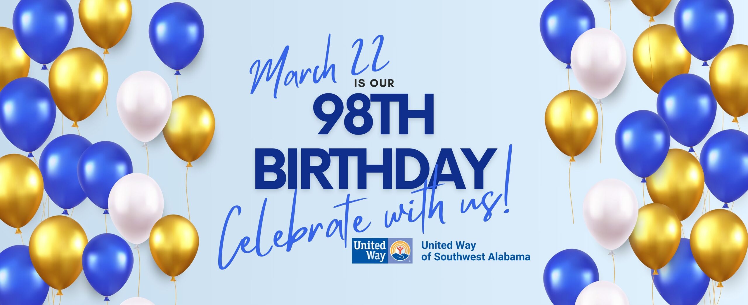 March 22 is our 98th Birthday. Celebrate with us! United Way logo and columns of blue and gold balloons