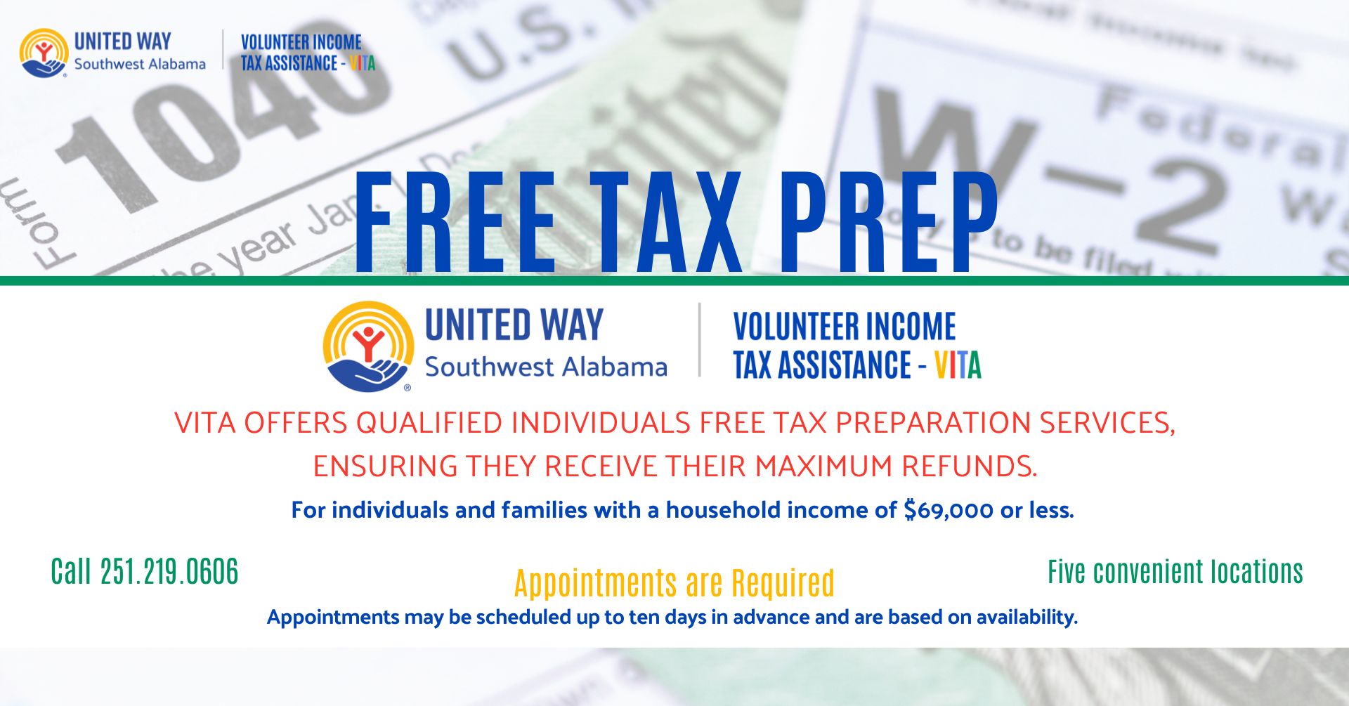 Free Tax Prep For individuals and families with a household income of the $69,000 or less VITA Offers qualified individuals free tax preparation service, ensuring they receive their maximum refunds. Appointments are required Call 251.219.0606 Appointments may be schedule up to ten days in advance and are based on availability Five convenient locations